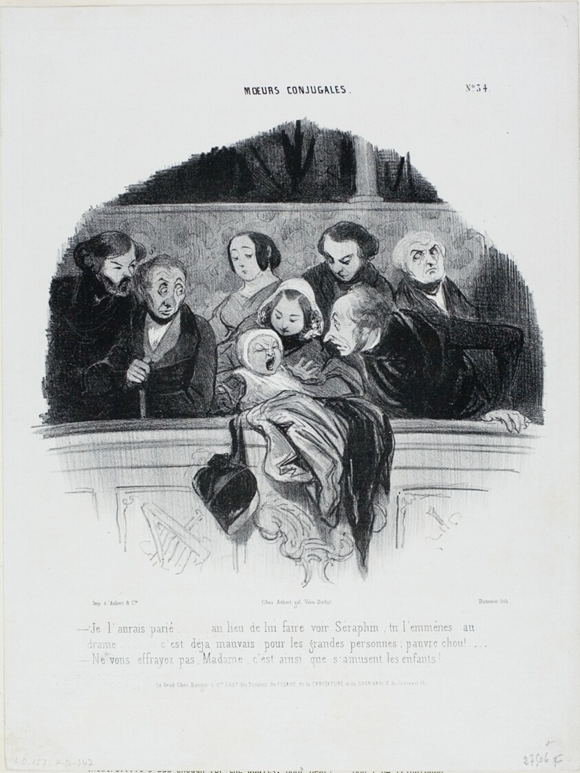 “- I would have bet on it… instead of taking him to see Séraphin you take him to a drama.... it's bad enough for adults already, poor little thing!... - Don't worry Madame, this is the way children are enjoying themselves,” plate 34 from Moeurs Conjugales