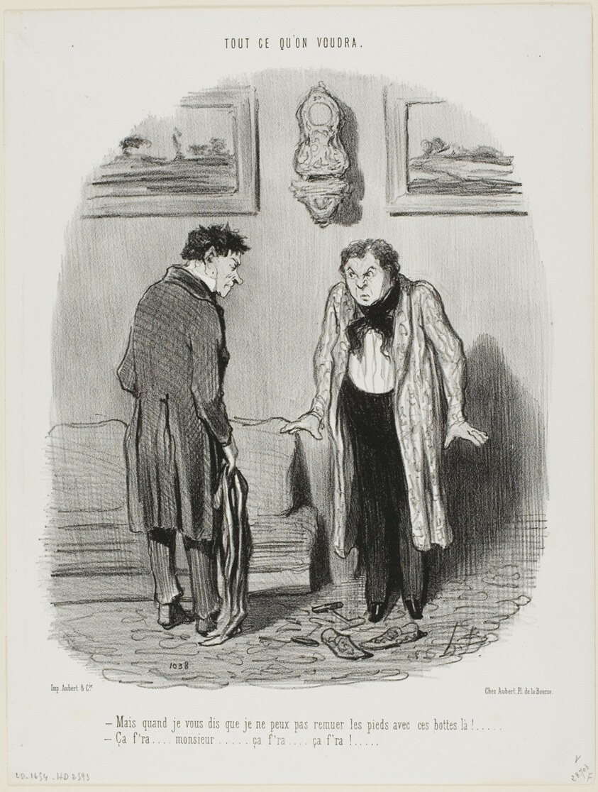 “- But I keep telling you that I cannot move my feet in these boots! - Don't worry, it'll come, it'll come...,” plate 8 from Tout Ce Qu'on Voudra