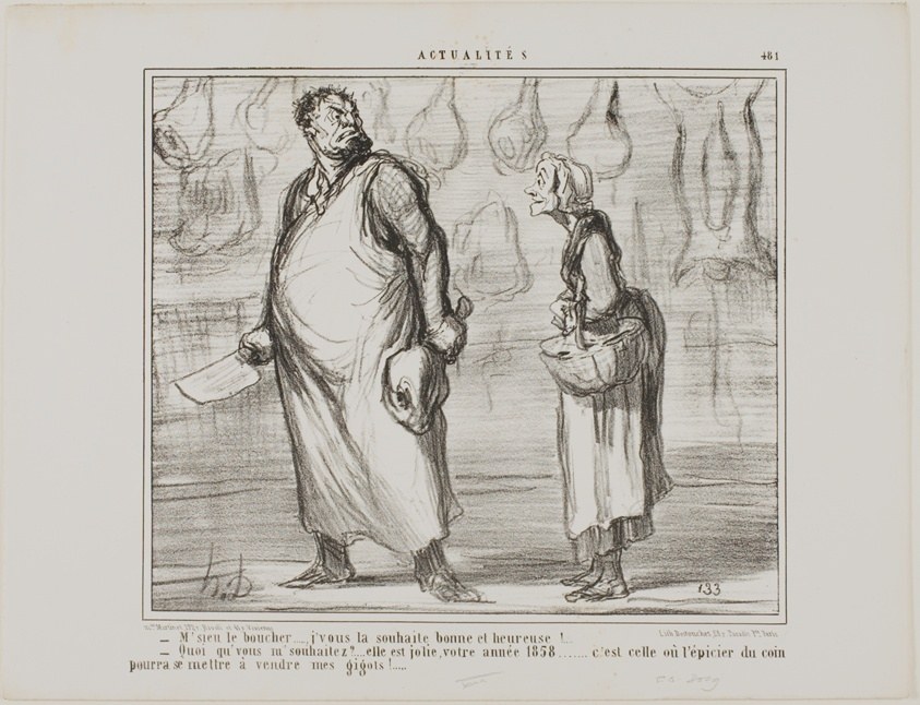 “- Mister butcher, I wish you a happy and healthy New Year… - What? This is going to be a nice one, this 1858… every grocer around the corner will be able to sell my mutton!…,” plate 481 from Actualités