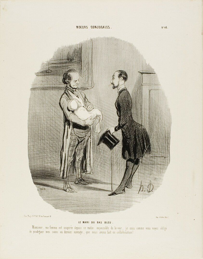 The Bluestocking's Husband. “Monsieur, my wife has been inspired since this morning: it is impossible to see her. As you can see, I have to give my full attention to the fruit of our most recent collaboration!,” plate 46 from Moeurs Conjugales