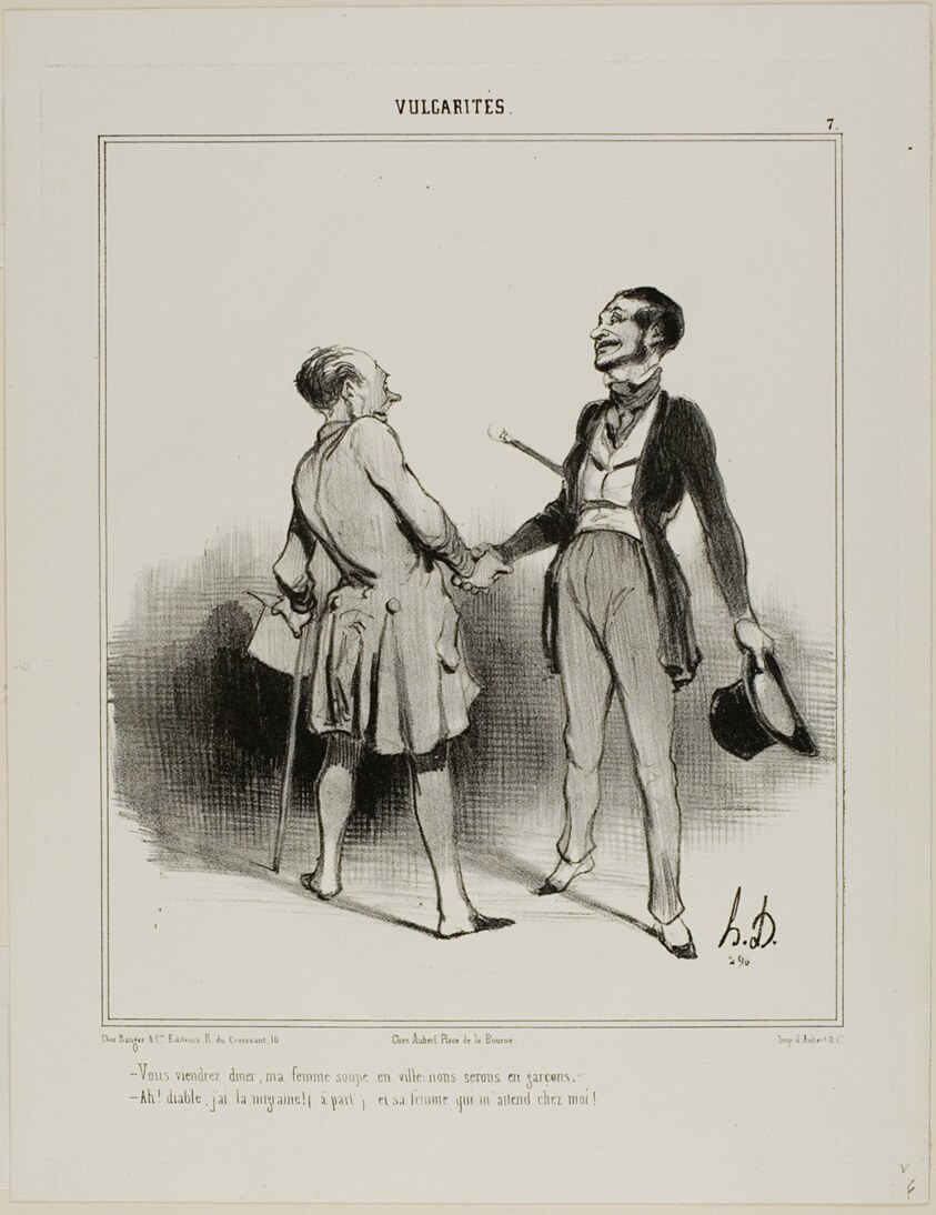 “- You must come to have dinner, my wife will eat in town.. it is just us two men! - Ah, the Devil! I have a terrible headache (aside) and his wife is waiting for me!,” plate 7 from Vulgarités