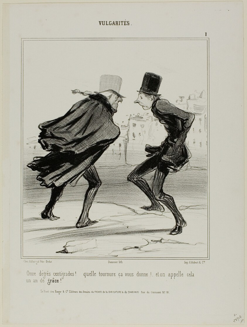 “Eleven degrees centigrade! Look at how it makes you look! And this is called the year of grace!,” plate 1 from Vulgarités